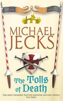 The Tolls of Death (Knights Templar Mysteries 17) - Jecks Michael