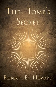 The Tomb's Secret - Howard Robert E.