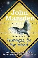 The Tomorrow Series 04. Darkness Be My Friend - Marsden John