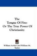 The Tongue of Fire: Or the True Power of Christianity - Arthur William ...