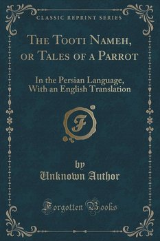 The Tooti Nameh, or Tales of a Parrot - Author Unknown
