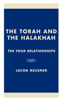 The Torah and the Halakhah - Neusner Jacob