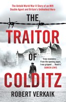 The Traitor of Colditz Robert Verkaik