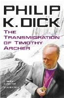 The Transmigration of Timothy Archer - Dick Philip K.