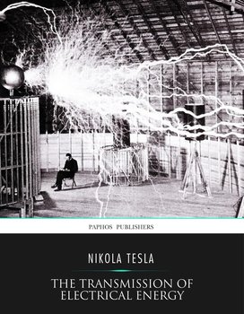 The Transmission of Electrical Energy without Wires as a Means for Furthering Peace - Nikola Tesla