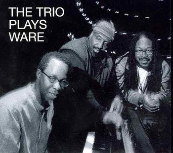 The Trio Plays Ware - Shipp Matthew Trio