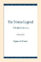 The Tristan Legend: A Study in Sources - Eisner Sigmund