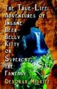 The True-Life Adventures of Insane Beer-Belly Kitty or Supercat the Fantasy - Midkiff Deborah