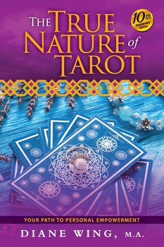 The True Nature of Tarot - Diane Wing