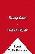 The Trump Card: Playing to Win in Work and Life - Trump Ivanka