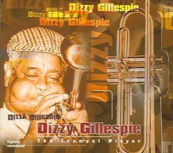 The Trumpet Player - Gillespie Dizzy