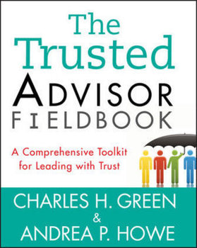 The Trusted Advisor Fieldbook - Green Charles H., Howe Andrea P.
