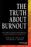The Truth about Burnout - Maslach Christina, Leiter Michael P.