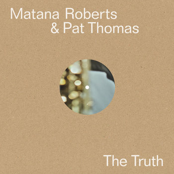 The Truth, płyta winylowa - Matana Roberts + Pat Thomas