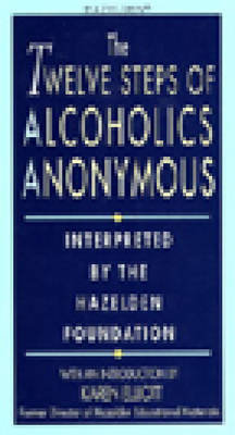 The Twelve Steps Of Alcoholics Anonymous: Interpreted By The Hazelden ...