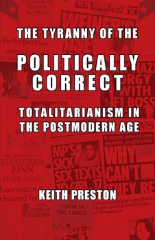 The Tyranny of the Politically Correct - Preston Keith