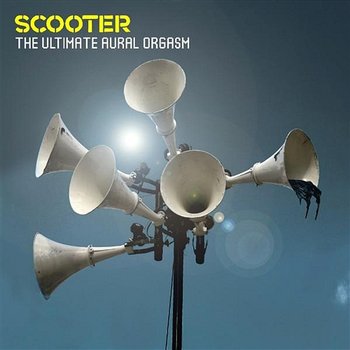 The Ultimate Aural Orgasm - Scooter