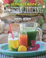 The Ultimate Book of Modern Juicing - Kirk Mimi