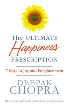 The Ultimate Happiness Prescription - Chopra Deepak