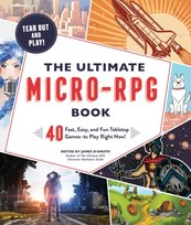 The Ultimate Micro-RPG Book: 40 Fast, Easy, and Fun Tabletop Games ...