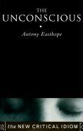 The Unconscious - Easthope Anthony