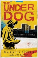 The Underdog Zusak Markus