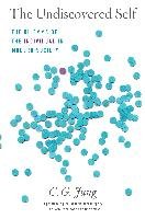 The Undiscovered Self: The Dilemma of the Individual in Modern Society - Jung Carl Gustav