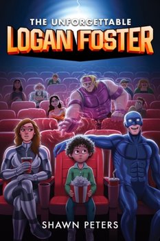 The Unforgettable Logan Foster. Volume 1 - Shawn Peters