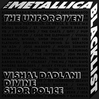 The Unforgiven Vishal Dadlani, Shor Police feat. Metallica, Divine