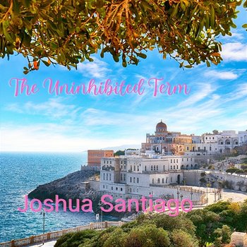 The Uninhibited Term - Joshua Santiago