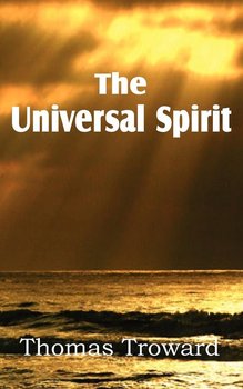 The  Universal Spirit - Troward Thomas