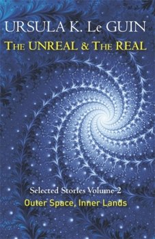 The Unreal and the Real Volume 2 - Guin Ursula K.