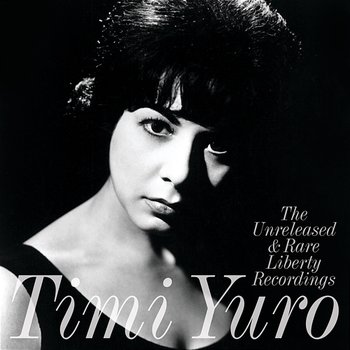 The Unreleased & Rare Liberty Recordings - Timi Yuro