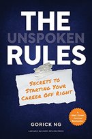 The Unspoken Rules: Secrets to Starting Your Career Off Right Gorick Ng