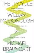 The Upcycle: Beyond Sustainability - Designing for Abundance - Mcdonough William, Braungart Michael
