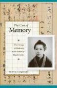 The Uses of Memory: The Critique of Modernity in the Fiction of Higuchi Ichiyo - Compernolle Timothy J.