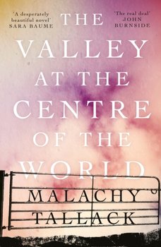 The Valley at the Centre of the World - Tallack Malachy