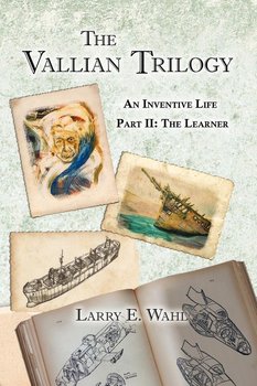 The Vallian Trilogy--An Inventive Life - Wahl Larry E.