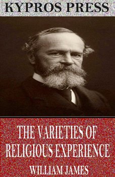 The Varieties of Religious Experience - William James