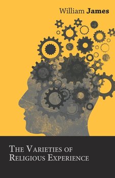 The Varieties of Religious Experience - James William