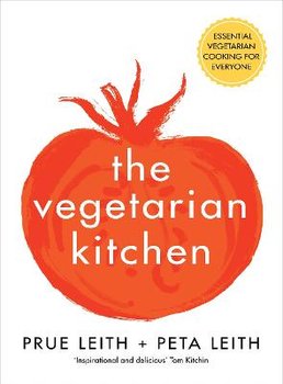 The Vegetarian Kitchen: Essential Vegetarian Cooking for Everyone - Leith Prue