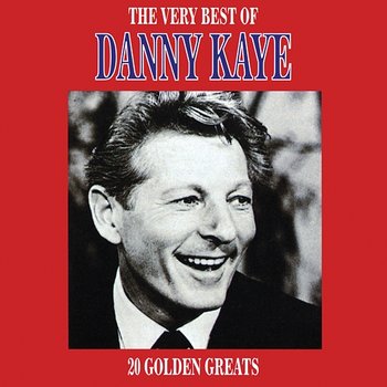 The Very Best Of Danny Kaye - Danny Kaye