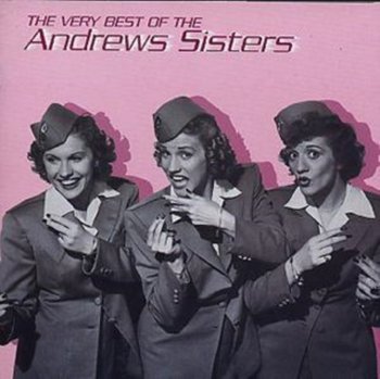 The Very Best of the Andrews Sisters - The Andrews Sisters