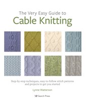 The Very Easy Guide to Cable Knitting Lynne Watterson