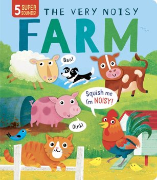 The Very Noisy Farm - Rosamund Lloyd