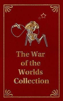 The War of the Worlds Collection - Wells H G