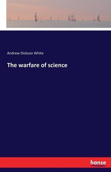 The warfare of science - White Andrew Dickson
