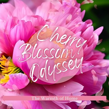 The Warmth of Home - Cherry Blossom Odyssey