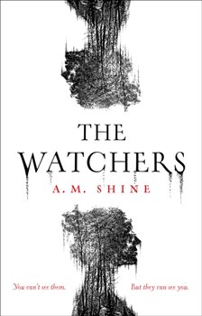 The Watchers: A gripping debut horror novel for 2021 - A.M. Shine