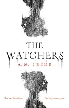The Watchers: A gripping debut horror novel - A.M. Shine